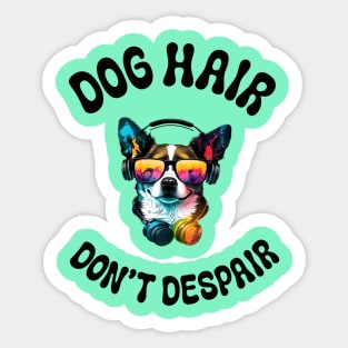 Dog hair don't despair Sticker